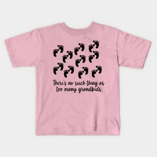 THERE'S NO SUCH THING AS TOO MANY GRANDKIDS Kids T-Shirt
